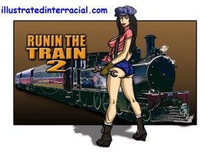 illustrated interracial- Runnin A Train 2